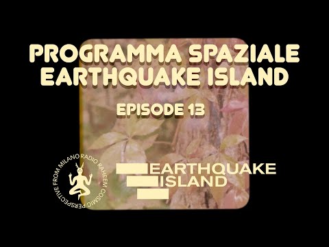 Programma Spaziale Earthquake Island - Episode 13 (Umidiccio)