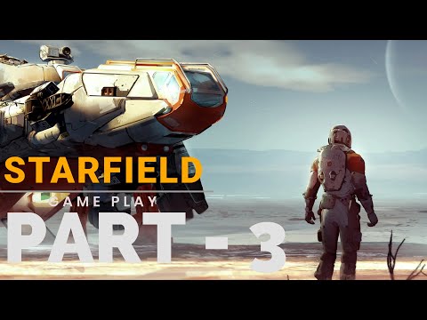 STARFIELD Walkthrough Gameplay Part 3