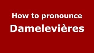 How to pronounce Damelevières