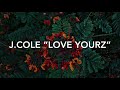 J.COLE “LOVE YOURZ” [CLEAN] (LYRICS)