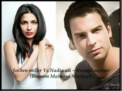 Jochen miller Vs Nadia ali -- troucid rapture Bassam Mahrous Mashup