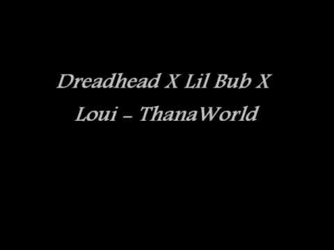 Dreadhead X Lil Bub X Loui - ThanaWorld