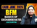 caiib june 2025 caiib bfm module a basics of exchange rates by manvi ma am