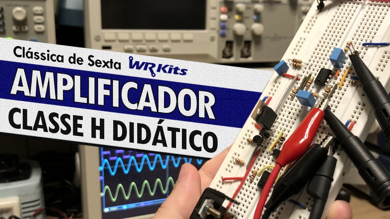 AMPLIFICADOR CLASSE H DIDÁTICO (MONTE HOJE!)