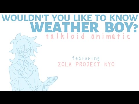 【Talkloid】Wouldn't you like to know, Weather Boy?【Feat. KYO】