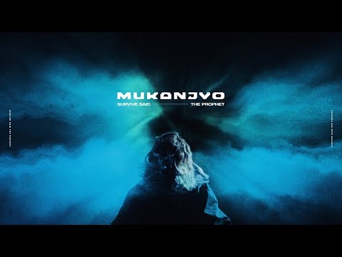 Survive Said The Prophet - MUKANJYO