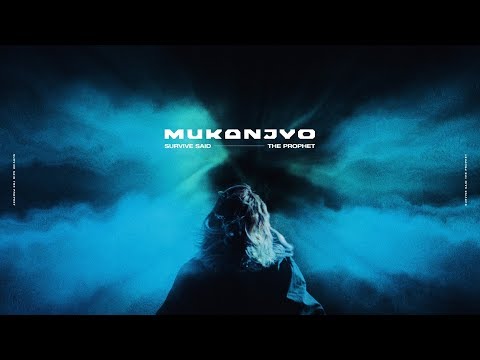 Survive Said The Prophet - MUKANJYO | Official Music Video