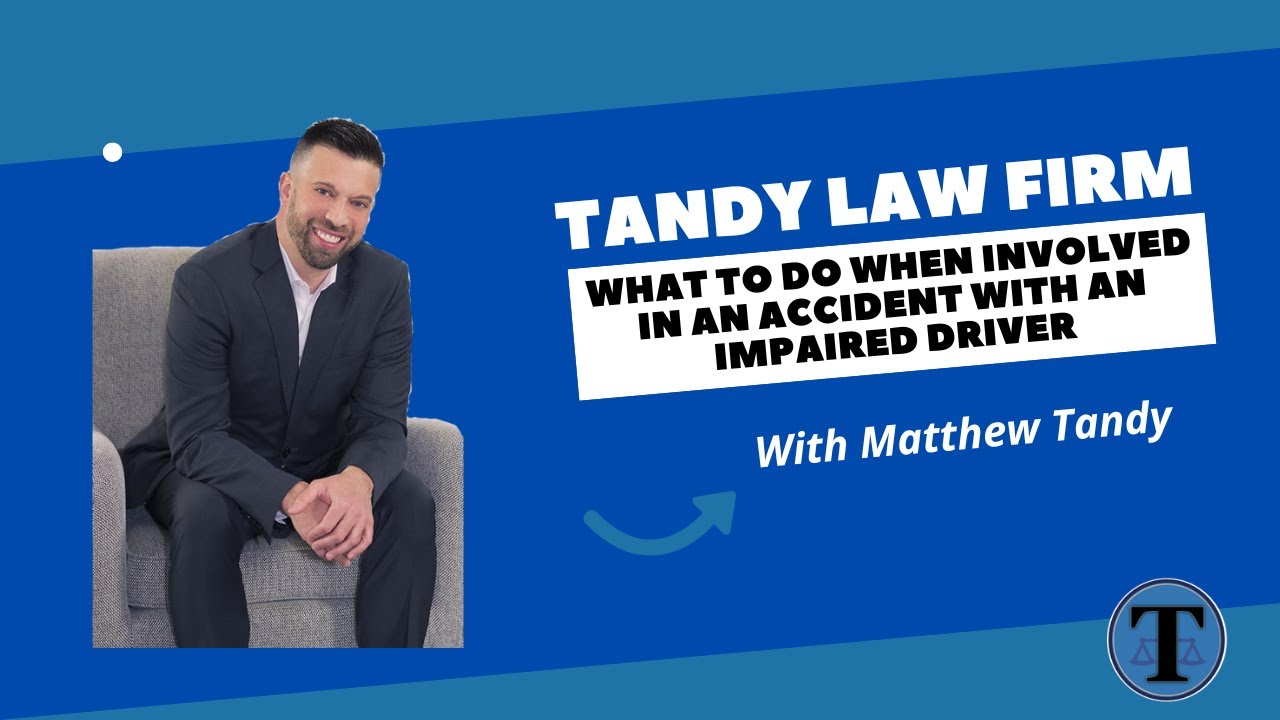 What to Do When Involved in an Accident with an Impaired Driver – Tandy Law Firm