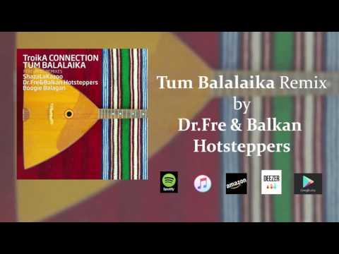 Balkan Hotsteppers & Dr Fre Remix - Tum Balalaika  (Official Audio)