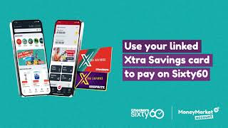 Use your linked Xtra Savings card to pay on Sixty60