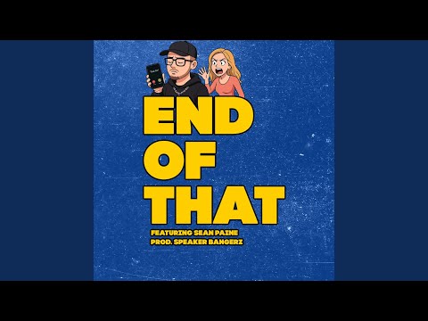 End Of That (feat. Sean Paine)