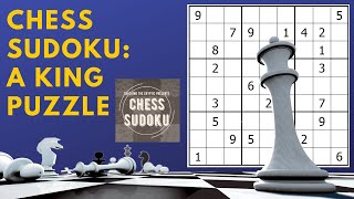 Chess Sudoku: A King Puzzle!