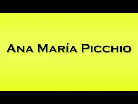 Pronunciation of Ana Maria Picchio