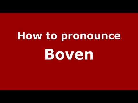 How to Pronounce Boven - PronounceNames.com