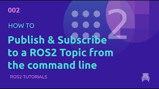 ROS2 Tutorials #2: How to Publish & Subscribe to a ROS2 Topic [UPDATED]