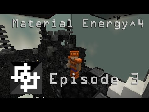 Minecraft - Material Energy^4 - Episode 3