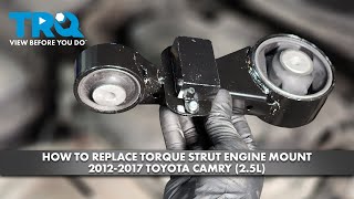 How to Replace Engine Torque Strut Mount 2012-2017 Toyota Camry (2.5L)