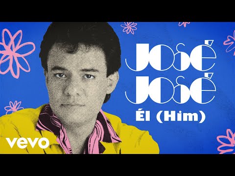José José - Él (Him) (Letra / Lyrics)