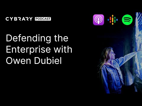 Defending the Enterprise with Owen Dubiel | The Cybrary Podcast Ep. 68
