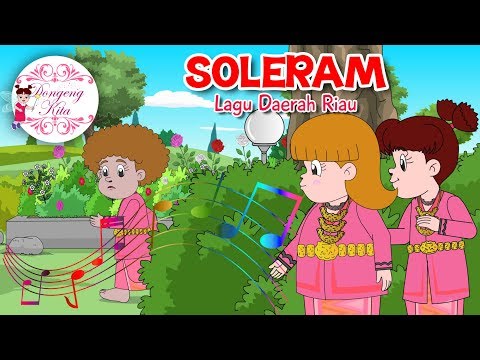 SOLERAM | Lagu Daerah Riau | Budaya Indonesia | Dongeng Kita