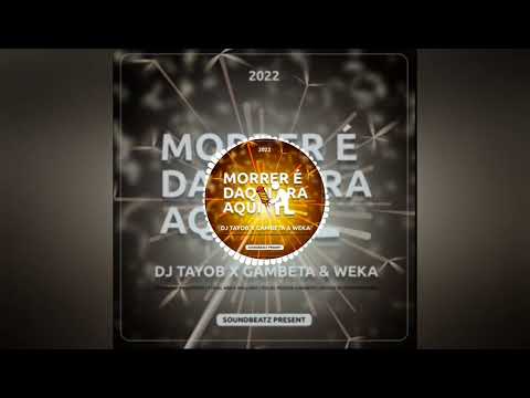 Dj-Tayob-x-Gambeta-Weka-Morrer-E-Daqui-Pra-Aqui