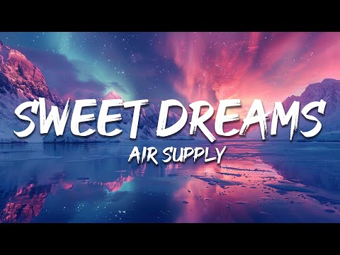 Air Supply - Sweet Dreams (Lyrics)