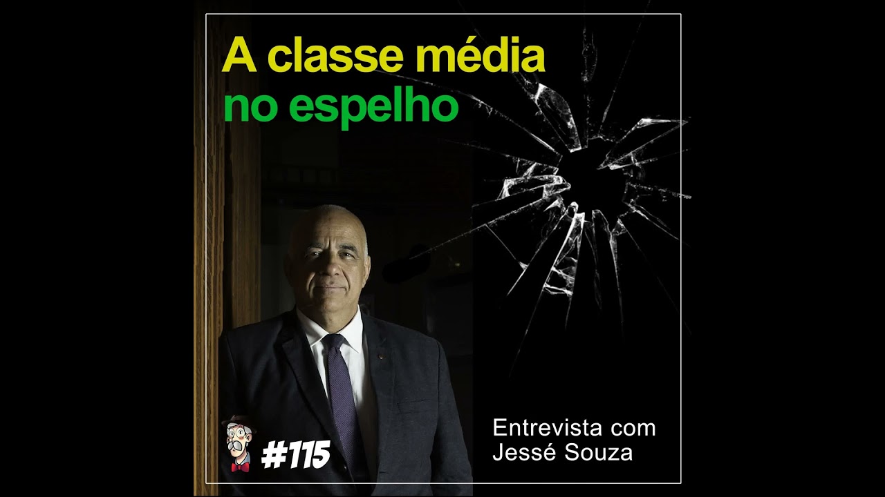 A classe média no espelho [com Jessé Souza] - Programa n.115