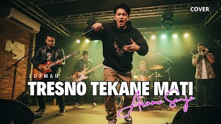 Download lagu TRESNO TEKANE MATI - ndx aka - (COVER LUXMAN FT AROMA SENJA) mp3