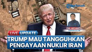 Trump Ubah Sikap Tak Lagi Minta Iran Setop Pengayaan Nuklir: 20 Tahun Penangguhan Sudah Cukup