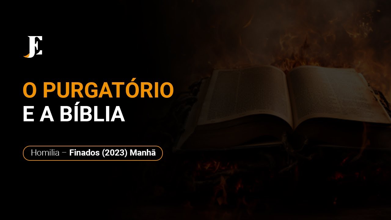 O PURGATÓRIO E A BÍBLIA - Homilia - Finados (2023) Manhã