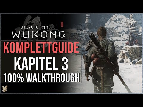 Wukong Platin Guide Kapitel 3 | Black Myth Wukong 100% Walkthrough Kapitel 3 | Wukong Guide deutsch