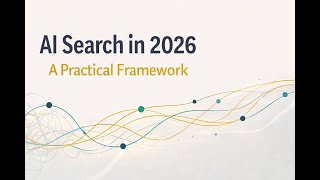 AI Search in 2026: A Practical Framework (Webinar Replay)