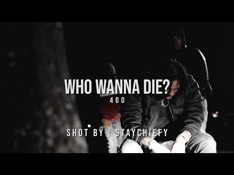 400 - Who Wanna Die (Official Video) | shot by: @staychiefy