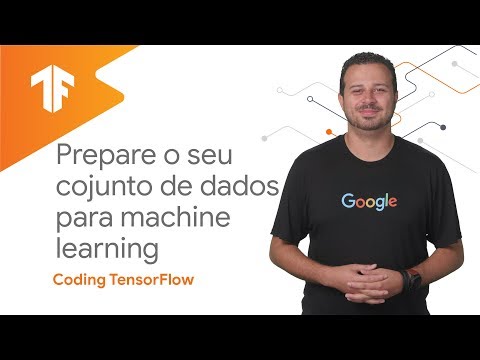 Prepare o seu conjunto de dados para machine learning (Coding TensorFlow em português)
