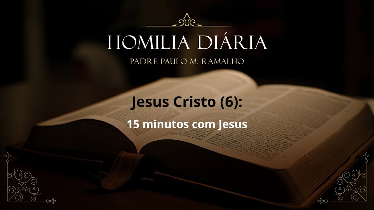 JESUS CRISTO (6): 15 MINUTOS COM JESUS