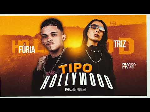 Tipo Hollywood - FURIA , TRIZ & BNB NO BEAT