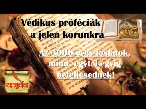 A TITKOK TITKA! Védikus Próféciák a jelen korunkra, melyek mindig valóra válnak!