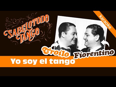 Letras de tango - Annibal Troilo y Roberto Fiorentino: Yo Soy El Tango