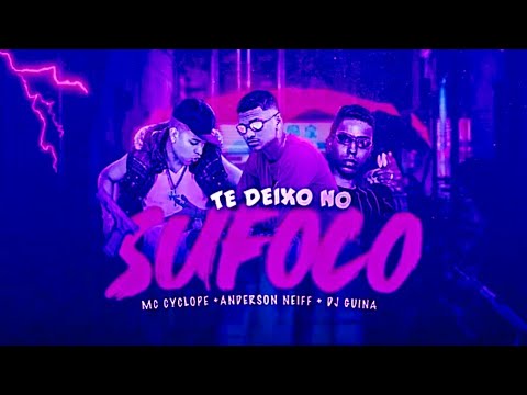 BREGÃ FUNK - TE DEIXO NO SUFOCO - ANDERSON NEIFF, MC CYCLOPE & DJ GUINA