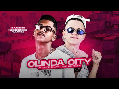 MC REINO E LUANZINHO DO RECIFE - OLINDA CITY - BREGA FUNK