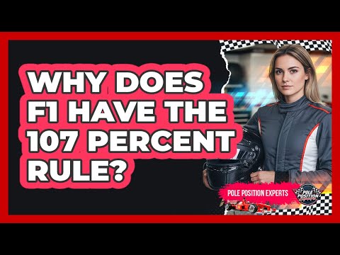 Why Does F1 Have The 107 Percent Rule?