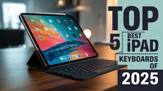 Top 5 Best iPad Keyboards of 2025 – Ultimate Buyer’s Guide!