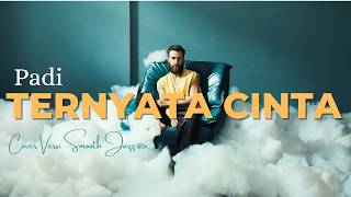 Download lagu TERNYATA CINTA | Padi | Cover Versi Smooth Jazz mp3