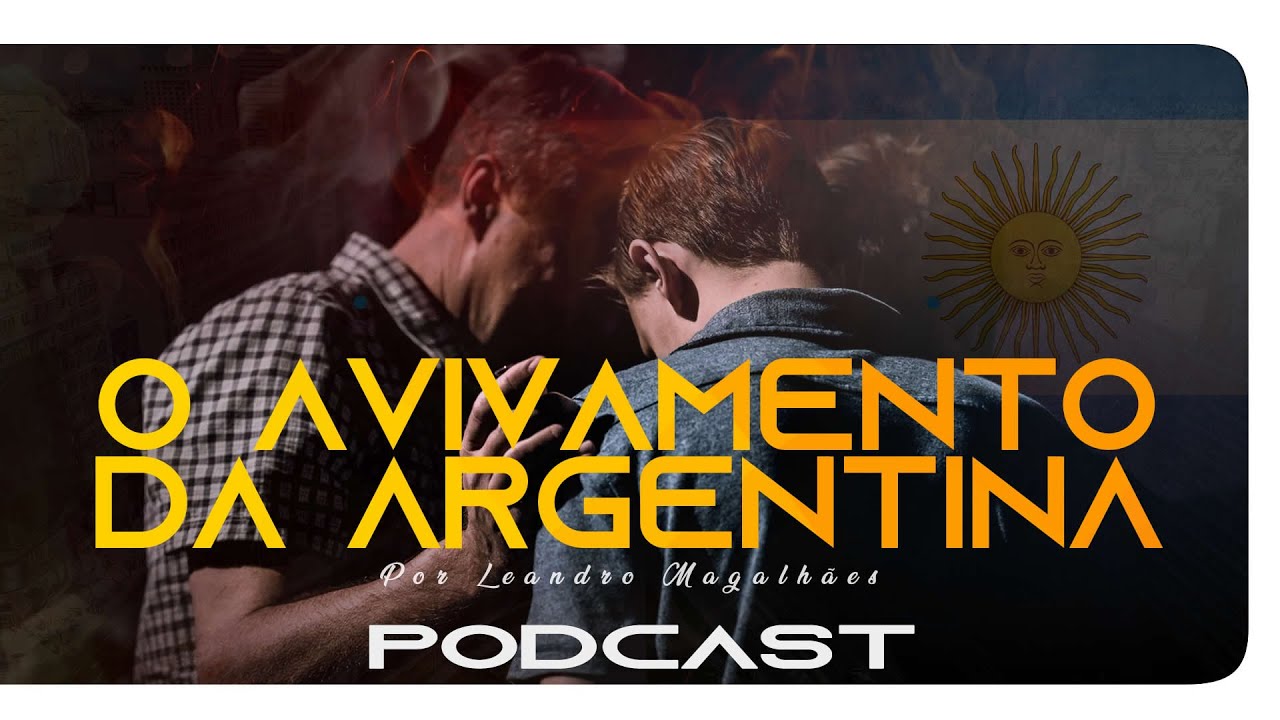 MEMÓRIAS POD | O AVIVAMENTO DA ARGENTINA