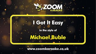 Michael Buble - I Got It Easy - Karaoke Version from Zoom Karaoke