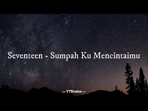 Seventeen - Sumpah Ku Mencintaimu (Lirik Lagu)