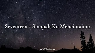 Download lagu Seventeen - Sumpah Ku Mencintaimu (Lirik Lagu) mp3