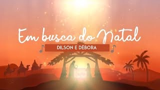 Dilson e Débora - Em Busca do Natal (Clipe)
