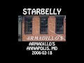 Starbelly - 2006-02-18 - Annapolis, MD @ Armadillo's [Audio]