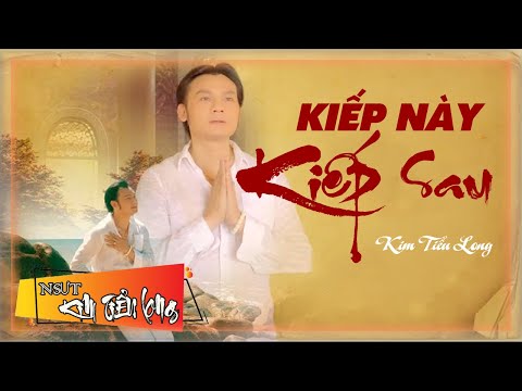 Kiếp Này Kiếp Sau | Kim Tiểu Long